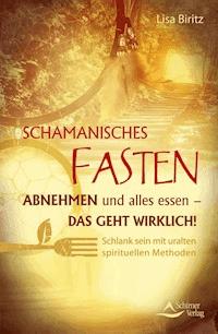 Schamanisches Fasten - Lisa Biritz - ebook