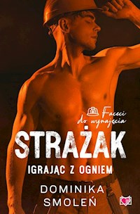 Strażak Igrając z ogniem - Dominika Smoleń - książka