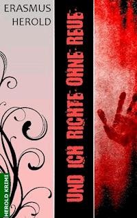 Und ich richte ohne Reue - Erasmus Herold - ebook