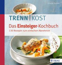 Trennkost - Das Einsteiger-Kochbuch - Ursula Summ - ebook