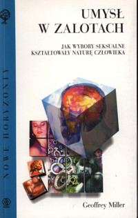 Umysł w zalotach. Jak wybory seksualne kształtowały naturę człowieka - Geoffrey Miller - ebook