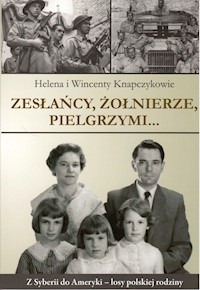 Zesłańcy, Żołnierze Pielgrzymi... - Knapczykowie Helena i Wincenty - książka