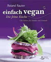 einfach vegan - Die feine Küche - Roland Rauter - ebook