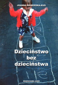 Dzieciństwo bez dzieciństwa - Joanna Wawerska-Kus - ebook