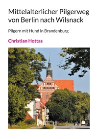 Mittelalterlicher Pilgerweg von Berlin nach Wilsnack - Christian Hottas - ebook