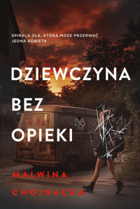 Dziewczyna bez opieki - Malwina Chojnacka - ebook + książka