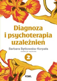 Diagnoza i psychoterapia uzależnień tom 2 - Bętkowska-Korpała Barbara - książka