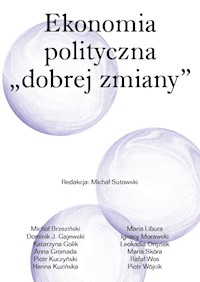 Ekonomia polityczna „dobrej zmiany” - Opracowanie zbiorowe  - darmowy ebook