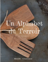 Un Alphabet du Terroir - Bbuuulle Créativement - ebook