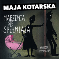 Marzenia się spełniają - Maja Kotarska - ebook + audiobook