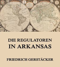 Die Regulatoren in Arkansas - Friedrich Gerstäcker - ebook