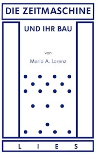 Die Zeitmaschine und ihr Bau - Mario A. Lorenz - ebook