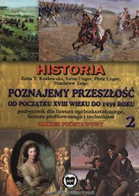 Poznajemy przeszłość od początku XVIII w. do 1939 r. Podręcznik Część 2 Zakres podstawowy - Kozłowska Zofia T., Unger Irena, Unger Piotr, Zając Stanisław - książka