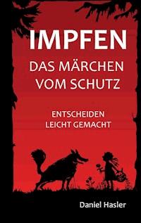 Impfen - Das Märchen vom Schutz - Daniel Hasler - ebook