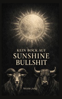 Kein Bock auf Sunshine-Bullshit - Nicole Jung - ebook