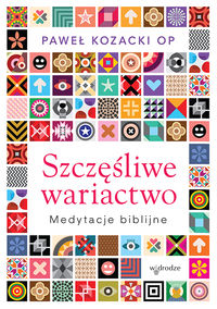 Szczęśliwe wariactwo - Paweł Kozacki - książka