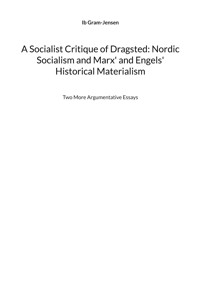 A Socialist Critique of Dragsted: Nordic Socialism and Marx' and Engels' Historical Materialism - Ib Gram-Jensen - ebook