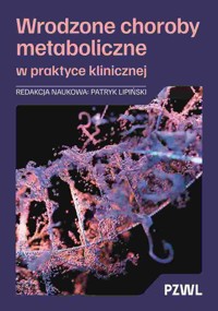 Wrodzone choroby metaboliczne w praktyce klinicznej - Patryk Lipiński - książka