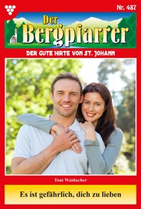 Es ist gefährlich, dich zu lieben - Toni Waidacher - ebook
