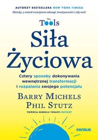 Siła Życiowa. Cztery sposoby dokonywania wewnętrznej transformacji i rozpalania swojego potencjału - Michels Barry, Stutz Phil - książka