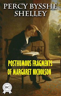 Posthumous Fragments of Margaret Nicholson - Percy Bysshe Shelley - ebook