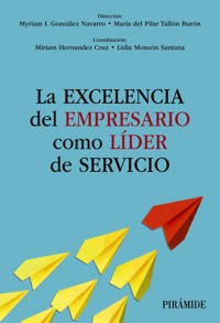 La excelencia del empresario como líder de servicio - Myriam I. González Navarro - ebook