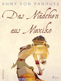 Das Mädchen aus Mexiko - Anny von Panhuys - ebook