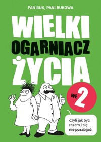 Wielki Ogarniacz Życia we dwoje, czyli jak być razem i się nie pozabijać - Buk Pan,Bukowa Pani - książka
