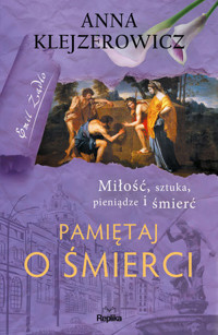 Pamiętaj o śmierci. Seria z Emilem Żądło. Tom 4 - Anna Klejzerowicz - książka