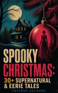 Spooky Christmas: 30+ Supernatural & Eerie Tales - M.R. James - ebook