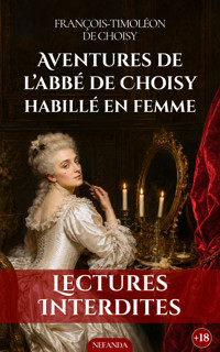 Aventures de l’abbé de Choisy habillé en femme - François-Timoléon de Choisy - ebook