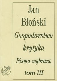 Gospodarstwo krytyka Pisma wybrane Tom 3 - Jan Błoński - książka