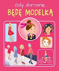 Gdy dorosnę Będę modelką - Górska Weronika - książka