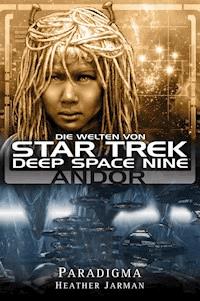 Star Trek - Die Welten von Deep Space Nine 02: Andor - Paradigma - Heather Jarman - ebook