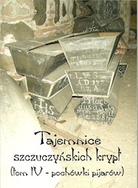 Tajemnice szczuczyńskich krypt Tom 4 - Dudziński Tomasz, Grupa Małgorzata, Nowosad Wiesław - książka