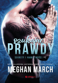 Szukając prawdy. Sekrety i namiętności Tom 7 - Meghan March - książka