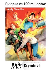 Pułapka za 100 milionów Nowe Przygody Trzech Detektywów - Andy Chandler - książka