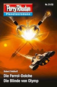 Planetenroman 31 + 32: Die Ferrol-Dolche / Die Blinde von Olymp - Robert Feldhoff - ebook