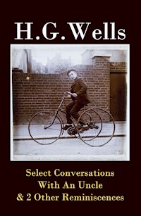 Select Conversations With An Uncle & 2 Other Reminiscences (The original 1895 edition) - H G Wells - ebook