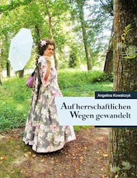 Auf herrschaftlichen Wegen gewandelt - Angelina Kowalczyk - ebook