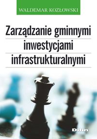Zarządzanie gminnymi inwestycjami infrastrukturalnymi - Waldemar Kozłowski - książka