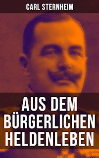 Aus dem bürgerlichen Heldenleben - Carl Sternheim - ebook