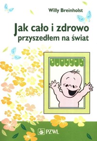 Jak cało i zdrowo przyszedłem na świat - Breinholst Willy - ebook + książka