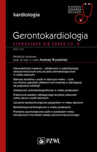 Gerontokardiologia. Starzejące się serce cz. 2. W gabinecie lekarza specjalisty. Kardiologia - Andrzej Wysokiński - książka