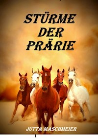 Stürme der Prärie - Jutta Maschmeier - ebook