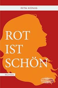 Rot ist schön - Rita König - ebook