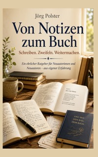 Von Notizen zum Buch - Jörg Polster - ebook