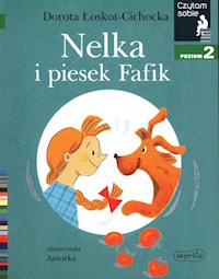 Nelka i piesek Fafik Czytam sobie Poziom 2 - Łoskot-Cichocka Dorota - książka