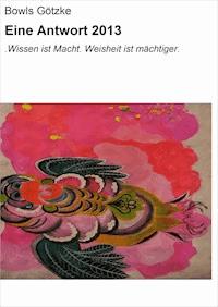 Eine Antwort 2013 --- Magus-Preisfrage - Bowls Götzke - ebook