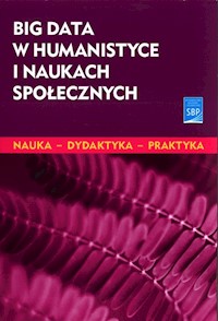 Big data w humanistyce i naukach społecznych -  - książka